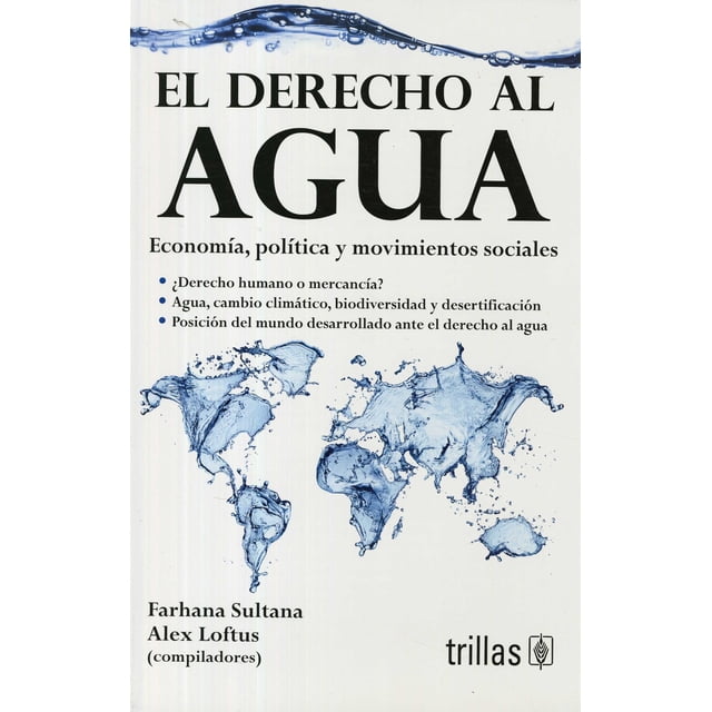 EL DERECHO AL AGUA.: ECONOMIA, POLITICA Y MOVIMIENTOS SOCIALES. TRILLAS FARHANA SULTANA
