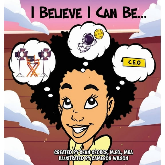 I Believe I Can Be..., (Hardcover)
