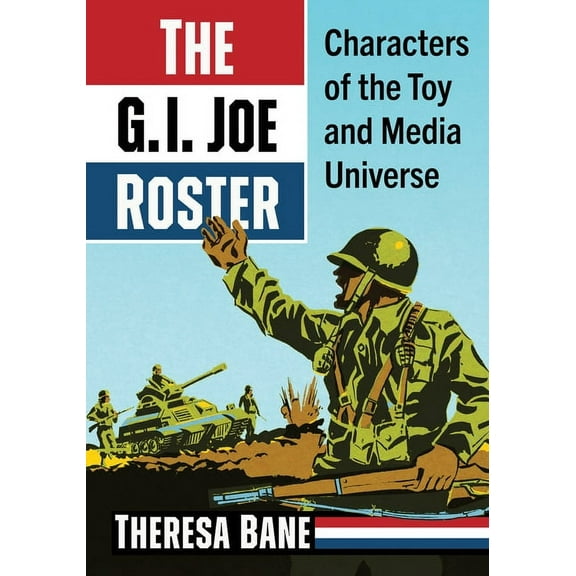 The G.I. Joe Roster: Characters of the Toy and Media Universe, (Paperback)