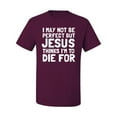 thumbnail image 2 of I May Not Be Perfect But Jesus Thinks I'm To Die For | Mens Inspirational/Christian Graphic T-Shirt, Maroon, Large, 2 of 3