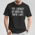thumbnail image 2 of Yes I Really Do Need All These Cars Garage On Back T-Shirt – Funny Car Lover Tee, Automotive Enthusiast Shirt with Garage Graphic, Casual Comfortable Apparel for Men and Women, 2 of 3