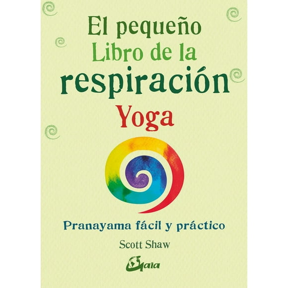 Pequeño libro de la respiración Gaia Ediciones Pranayama fácil y práctico 9788484457824