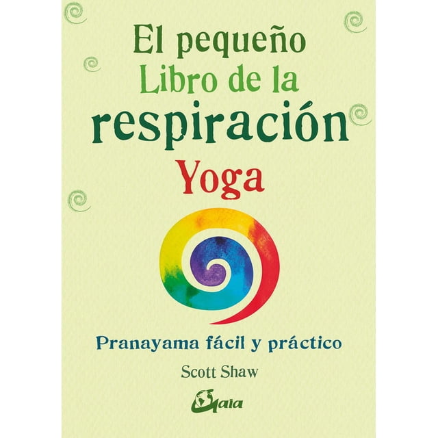 Pequeño libro de la respiración Gaia Ediciones Pranayama fácil y práctico 9788484457824