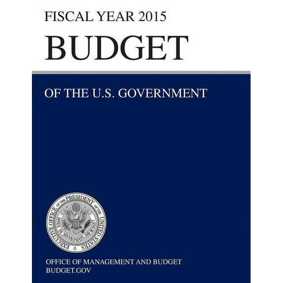 Budget of the U.S. Government Fiscal Year 2015 (Budget of the United States Government) (Paperback)