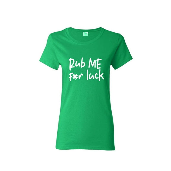 Rub Me For Luck St Saint Patricks Day Gift Sarcastic Humor Novelty Funny Women's Casual Tees