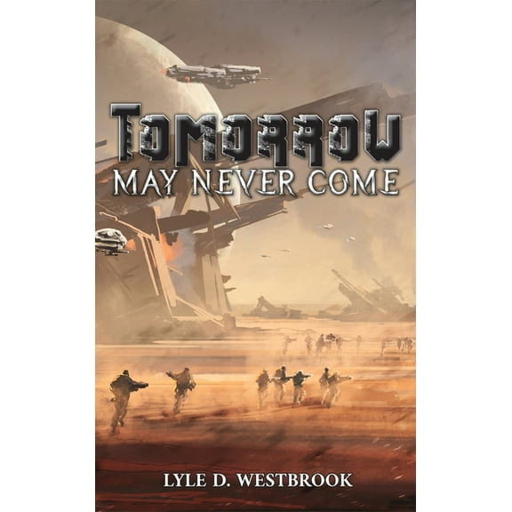 Tomorrow May Never Come, (Hardcover)