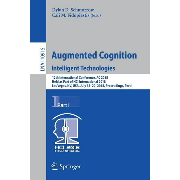 Augmented Cognition: Intelligent Technologies: 12th International Conference, AC 2018, Held as Part of Hci International, (Paperback)