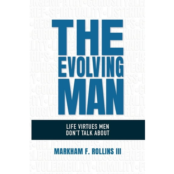 The Evolving Man: Life Virtues Men Don't Talk About, (Paperback)