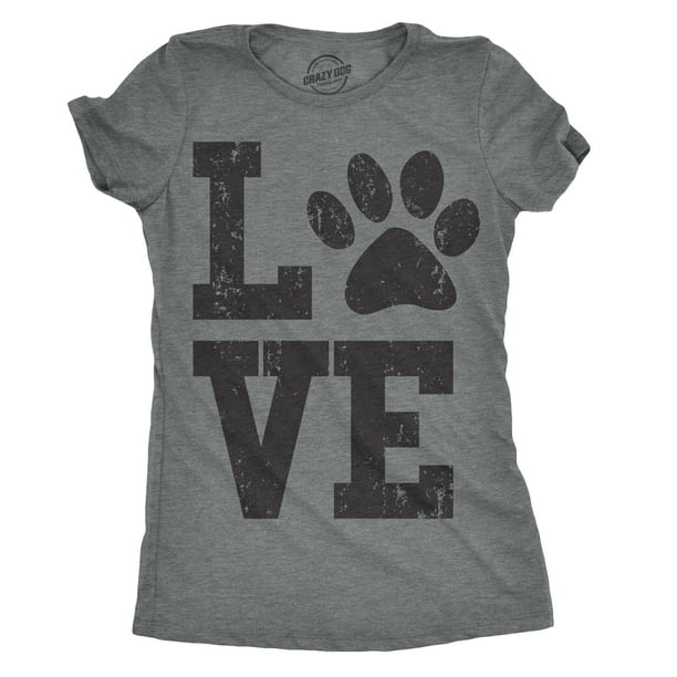 Crazy Dog TShirts Womens Love Paw T shirt Cute Gift for Dog Mom Pet