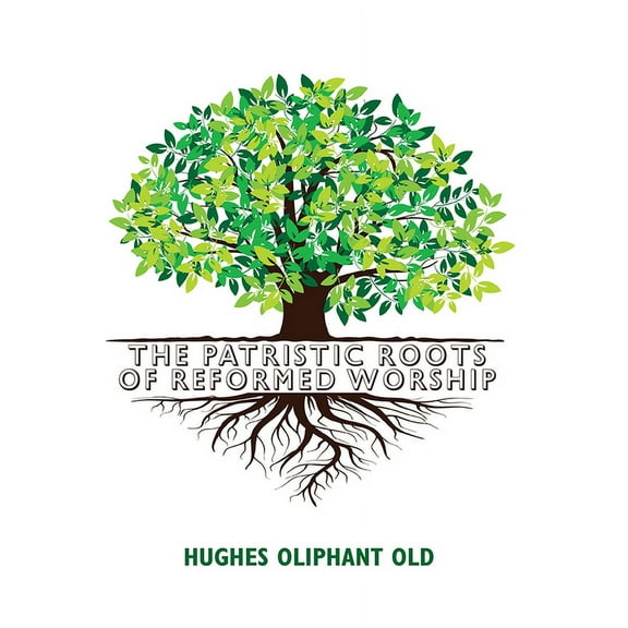 The Patristic Roots of Reformed Worship (Hardcover)