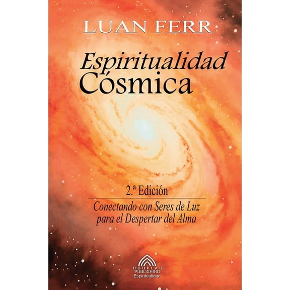Espiritualidad CÃ³smica: Conectando con Seres de Luz para el Despertar del Alma, (Paperback)