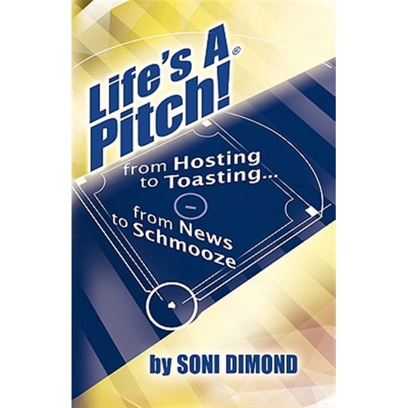 Pre-Owned Life's a Pitch! : From Hosting To Toasting...from News To Schmooze