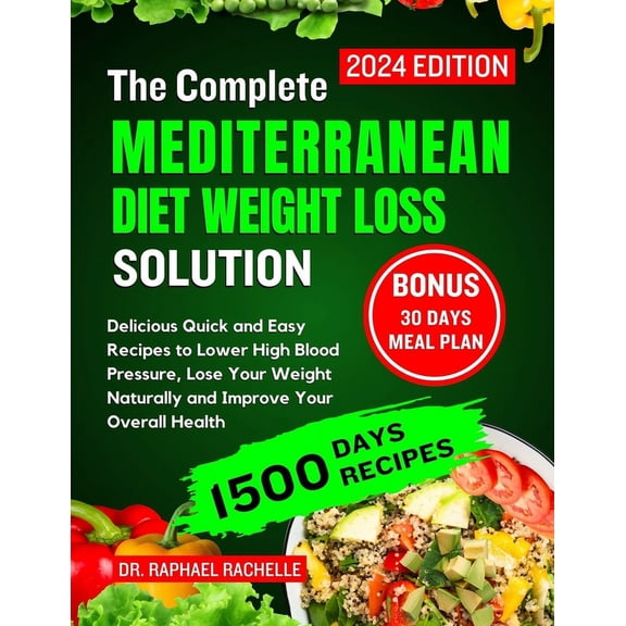 The complete Mediterranean Diet Weight Loss Solution 2024, (Paperback)