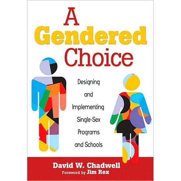 A Gendered Choice: Designing and Implementing Single-Sex Programs and Schools, (Paperback)