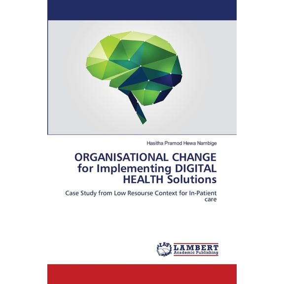 ORGANISATIONAL CHANGE for Implementing DIGITAL HEALTH Solutions, (Paperback)