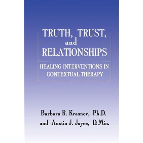 Pre-Owned Truth, Trust And Relationships: Healing Interventions In Contextual Therapy (Paperback)