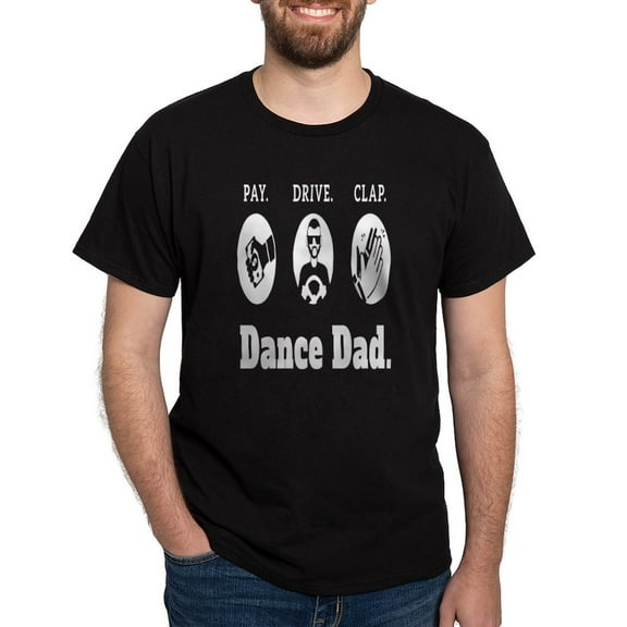 CafePress - Dance Dad, Pay, Drive, Clap Dance Dad Gift T Shirt - Men's Classic Graphic Cotton T-Shirt