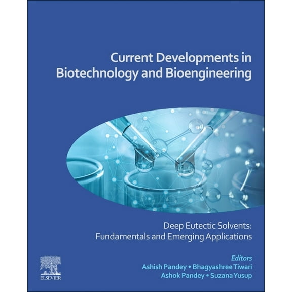 Current Developments in Biotechnology and Bioengineering: Deep Eutectic Solvents: Fundamentals and Emerging Applications, (Paperback)