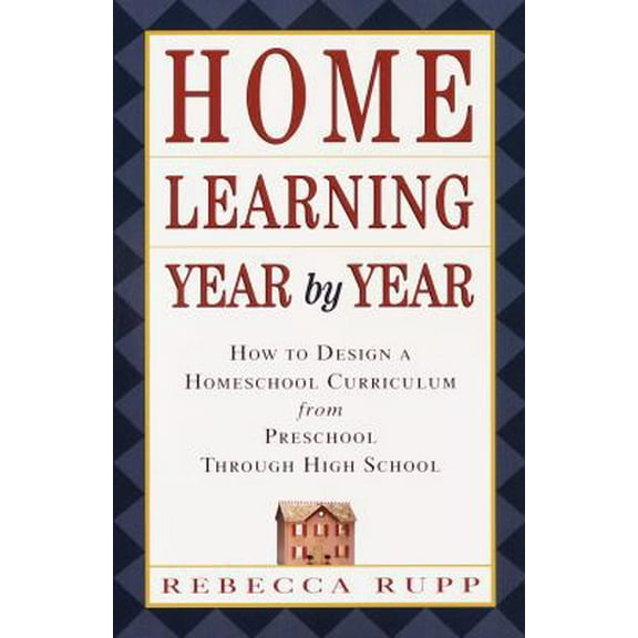 Pre-Owned Home Learning Year by Year: How to Design a Homeschool Curriculum from Preschool Through High School (Paperback) 0609805851 9780609805855