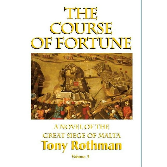 The Course of Fortune-A Novel of the Great Siege of Malta Vol. 3, (Hardcover)