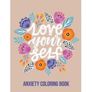 RNS COLORING STUDIO Love Your Self Anxiety Coloring Book: A Coloring Book for Grown-Ups Providing Relaxation and Encouragement, Creative Activities to Help Manage Stress, Anxiety and Other Big Feelings, (Paperback)