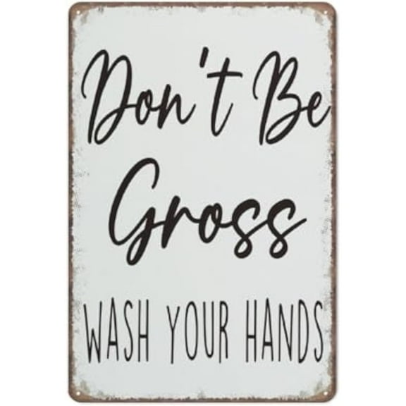 Funny Signs,Don't Be Gross Wash Your Hands Sign for Bathroom Toilet Restroom Funny Metal Sign Poster Wall Art for Kitchen Garden Bathroom Decor 8×12 inch