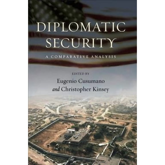 Diplomatic Security: A Comparative Analysis (Hardcover)