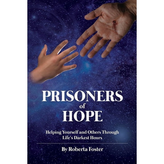 Prisoners of Hope: Helping Yourself and Others Through Life's Darkest Hours, (Paperback)