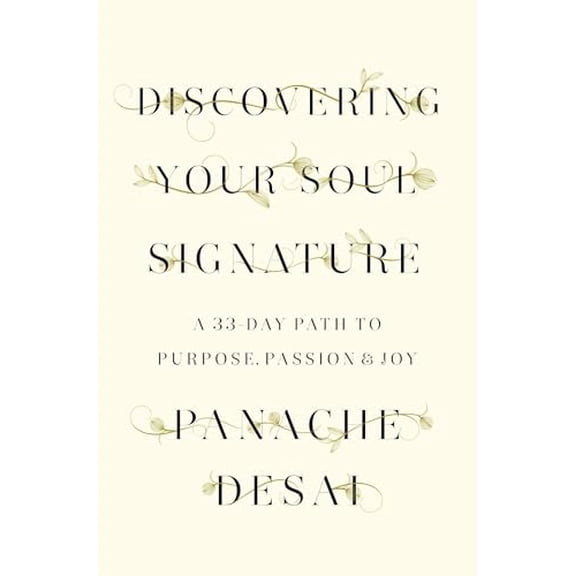 Pre-Owned Discovering Your Soul Signature: A 33-Day Path to Purpose, Passion & Joy (Hardcover) 0812995589 9780812995589
