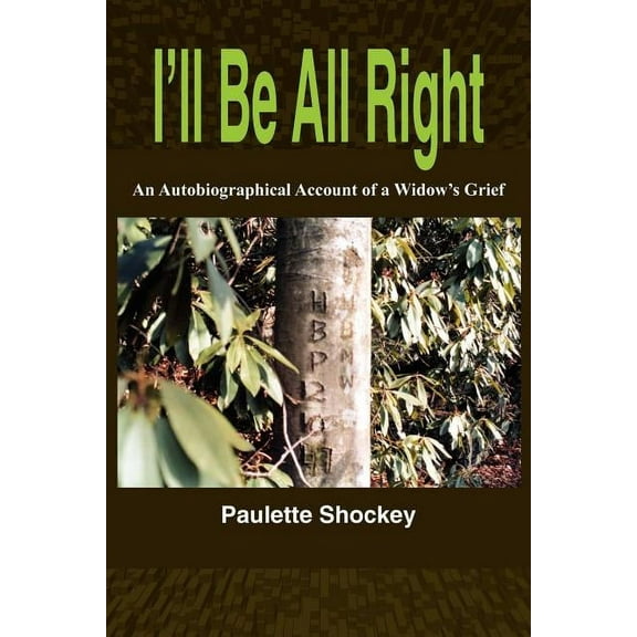 I'll Be All Right: An Autobiographical Account of a Widow's Grief, (Paperback)