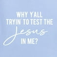 thumbnail image 5 of Wild Bobby Why Y'all Tryin' to Test the Jesus in Me? Inspirational/Christian Men Long Sleeve Shirt, Light Blue, 3X-Large, 5 of 5