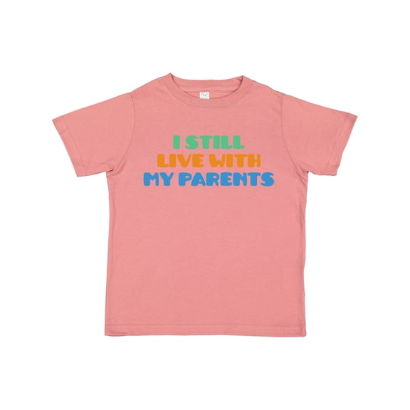 Inktastic I Still Live with My Parents Boys or Girls Toddler T-Shirt
