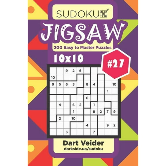 Jigsaw: Sudoku Jigsaw - 200 Easy to Master Puzzles 10x10 (Volume 27) (Paperback)