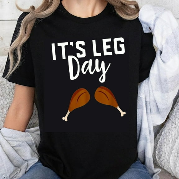 100% Cotton Its Leg Day Funny Turkey Legs Thanksgiving Shirt Women Men Humor Tee Holiday Gift Sweatshirt