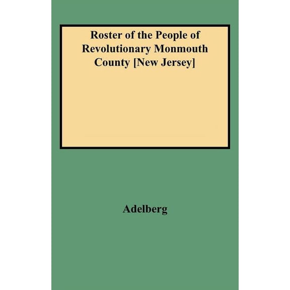 Roster of the People of Revolutionary Monmouth County [New Jersey] (Paperback)