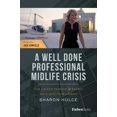 thumbnail image 1 of Pre-Owned A Well Done Professional Midlife Crisis: How to Bleed Passion & Energy Back Into Your Career (Hardcover) 1950863050 9781950863051, 1 of 2