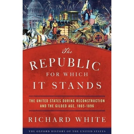UPC: 9780190053765 | Oxford History of the United States: The Republic for Which It Stands: The United States During Reconstruction and the Gilded Age 1865-1896 (Paperback)