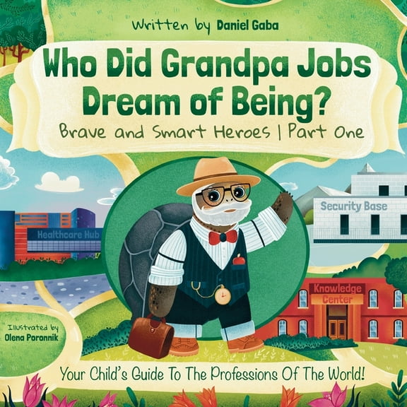 Who Did Grandpa Jobs Dream of Being? Brave and Smart Heroes Part One, (Paperback)