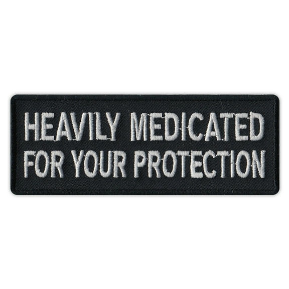 Motorcycle Jacket Patch - Heavily Medicated For Your Protection - Funny - 4" x 1.5" Patch