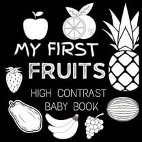 High Contrast Baby Book for Babies High Contrast Baby Book - Fruit: My First Fruits Black and White Baby Book For Newborn, Babies, Infants My First High Co, (Paperback)