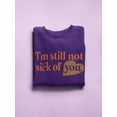 thumbnail image 3 of I'm Still Not Sick Of You Sweatshirt Women -Smartprints Designs, Female 3X-Large, 3 of 4