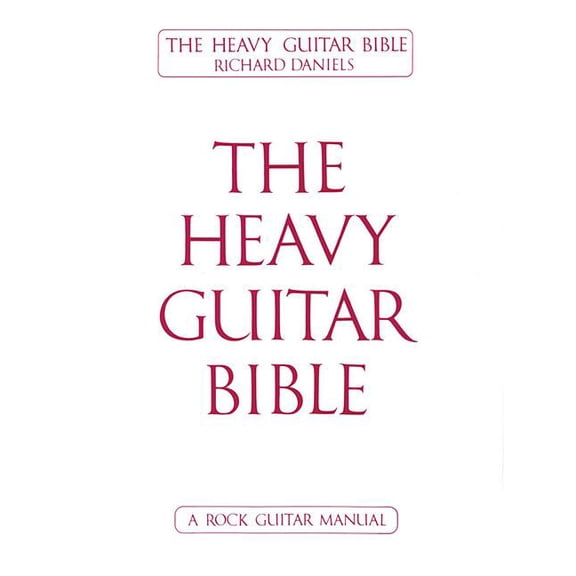 The Heavy Guitar Bible Rock Guitar Instruction Manual Learn Chords, Scales, and Techniques for Hard Rock, Metal, and Cla, (Paperback)