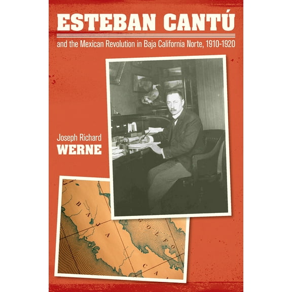 Esteban Cantu and the Mexican Revolution in Baja California Norte, 1910-1920 (Hardcover)
