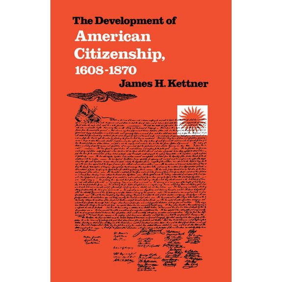 Published by the Omohundro Institute of The Development of American Citizenship, 1608-1870, (Paperback)