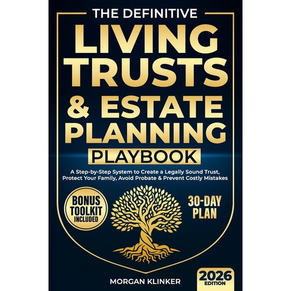 The Definitive Living Trusts & Estate Planning Playbook: A Step-by-Step System to Create a Legally Sound Trust, Prot, (Paperback)