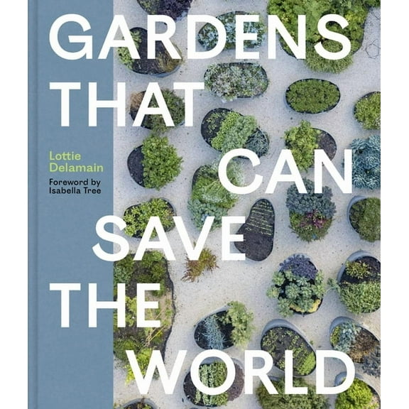 Gardens That Can Save the World, (Hardcover)