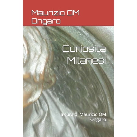 CuriositÃ Milanesi: a cura di Maurizio OM Ongaro (Paperback)