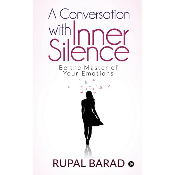 A Conversation with Inner Silence: Be the Master of Your Emotions, (Paperback)