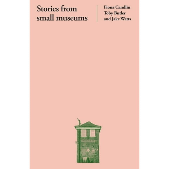 Stories from Small Museums, (Paperback)