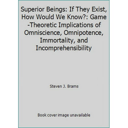 Superior Beings: If They Exist, How Would We Know?: Game-Theoretic Implications of Omniscience, Omnipotence, Immortality, and Incomprehensibility, Used [Paperback]